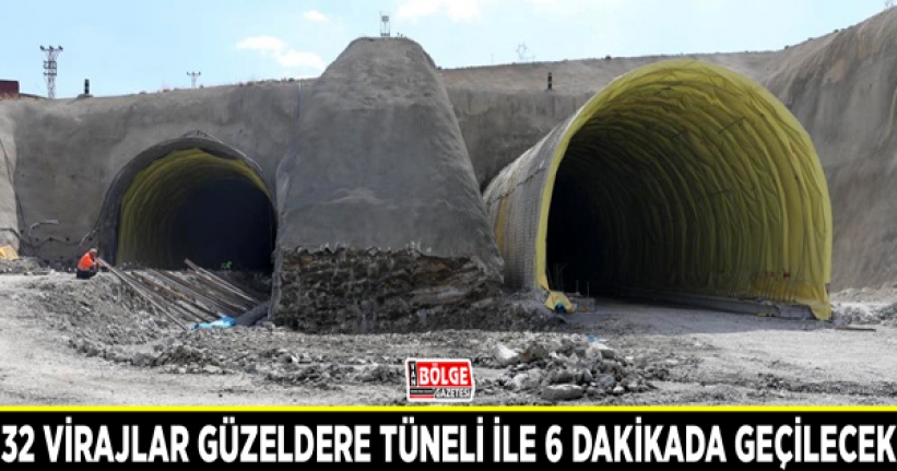 32 virajlar Güzeldere tüneli ile 6 dakikada geçilecek