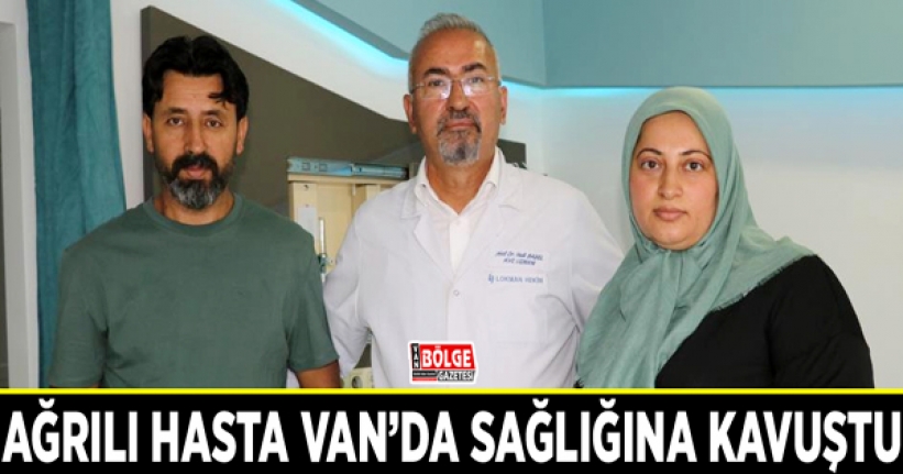 Ağrılı hasta Van’da sağlığına kavuştu