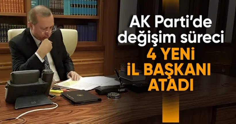 AK Parti'de 4 il başkanlığına yeni atamalar yapıldı