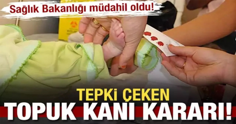 Bakanlık müdahil oldu: Tepki çeken topuk kanı kararı!