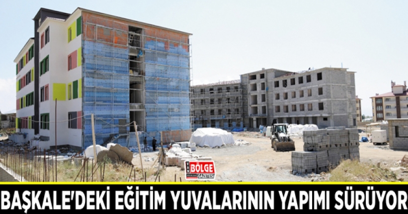 Başkale'deki eğitim yuvalarının yapımı sürüyor