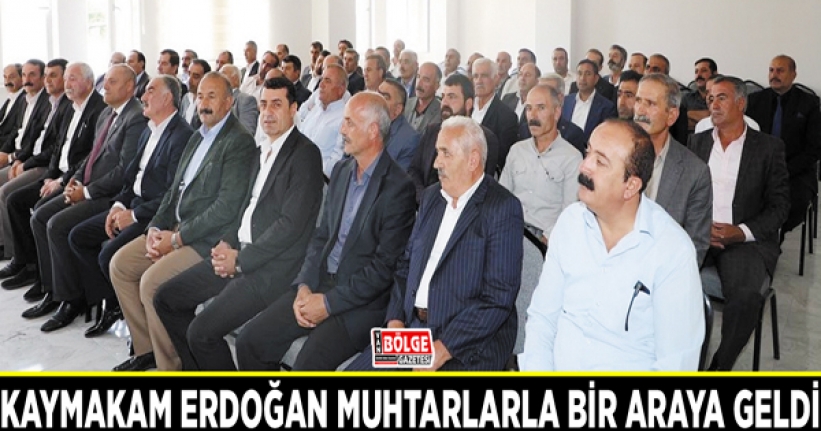 Başkale Kaymakamı Erdoğan muhtarlarla bir araya geldi