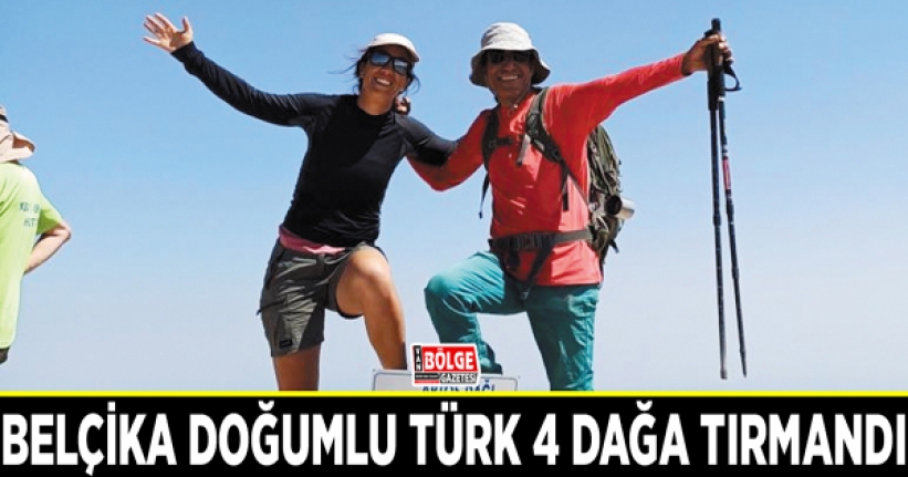 Belçika doğumlu Türk 4 dağa tırmandı