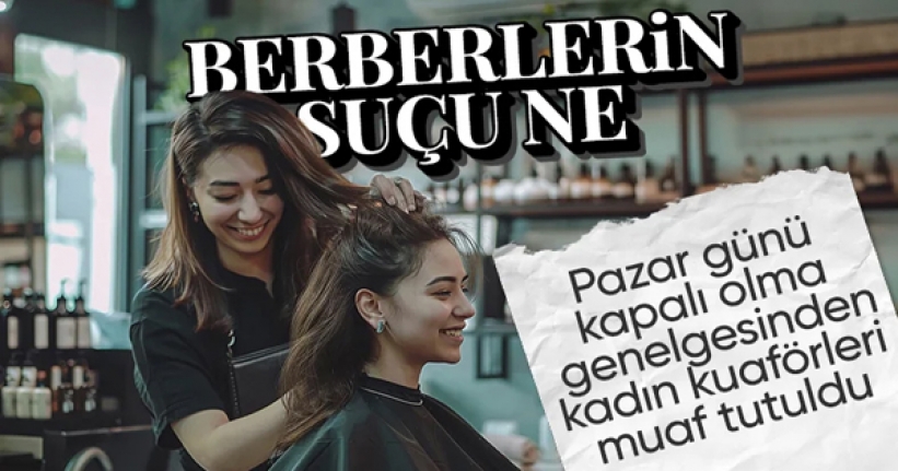 Berberler pazar günü kapalı, kuaför ve güzellik salonları açık kalacak