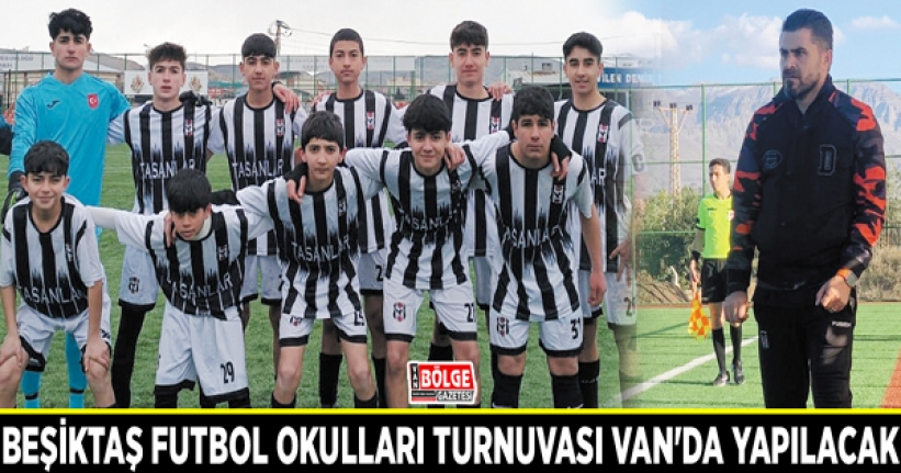 Beşiktaş Futbol Okulları Turnuvası Van'da yapılacak