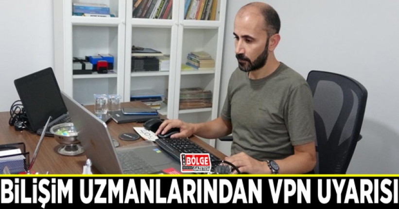 Bilişim uzmanlarından VPN uyarısı