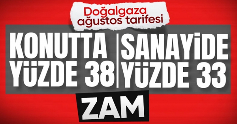 Doğalgaza yüzde 38 zam geldi