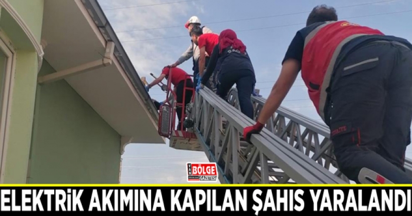 Elektrik akımına kapılan şahıs yaralandı