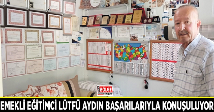 Emekli Eğitimci Lütfü Aydın başarılarıyla konuşuluyor