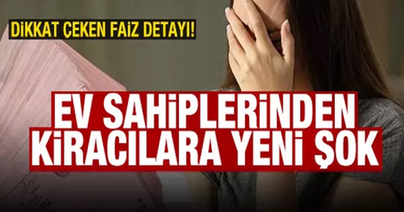 Ev sahiplerinden kiracılara yeni şok