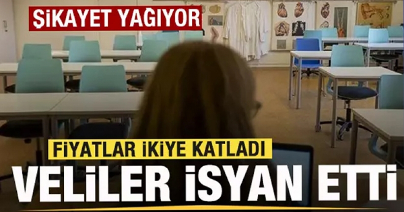 Fiyatlar katlandı! Veliler isyan etti! Şikayet yağıyor