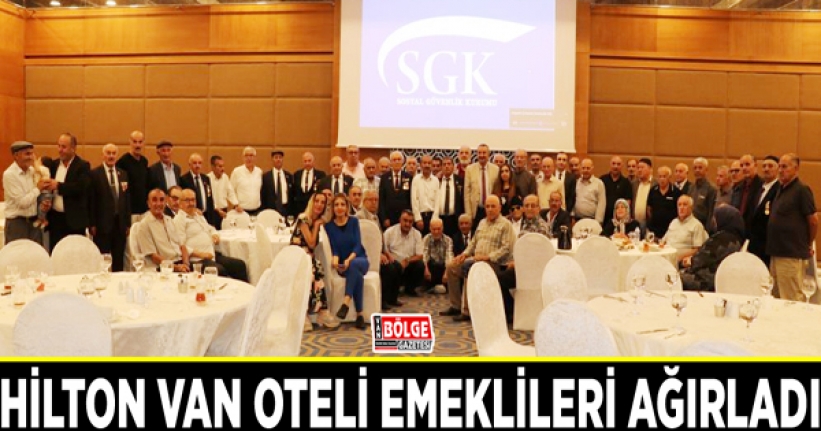 Hilton Van Oteli emeklileri ağırladı