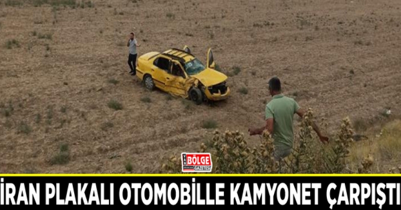 İran plakalı otomobille kamyonet çarpıştı