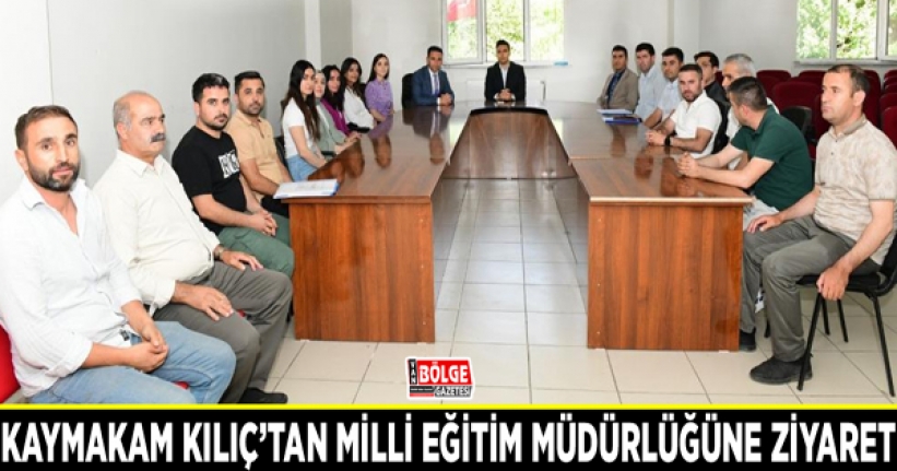 Kaymakam Kılıç’tan Milli Eğitim Müdürlüğüne ziyaret