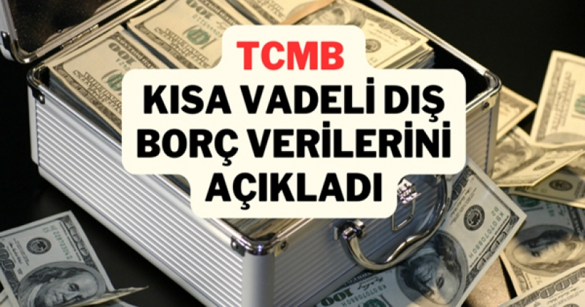 Kısa vadeli dış borç stoku yükseldi