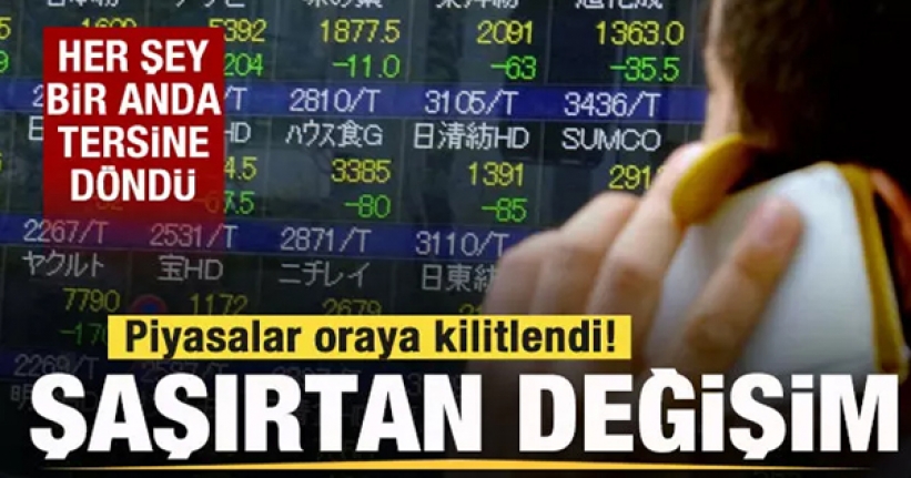 Piyasalar oraya kilitlendi! Şaşırtan değişim