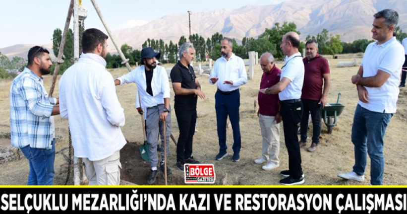 Selçuklu Mezarlığı’nda kazı ve restorasyon çalışması