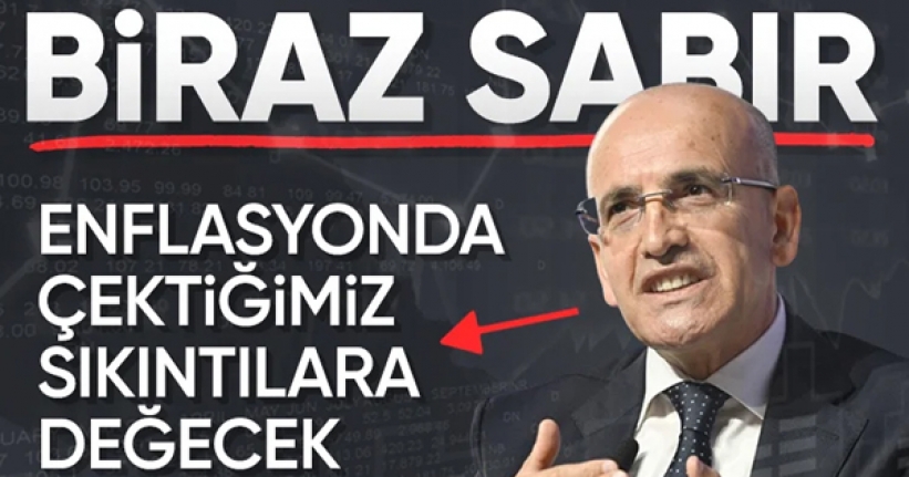 Şimşek: 2025 dezenflasyon yılı olacak, biraz sabır