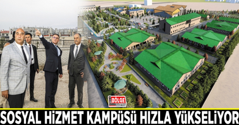 Sosyal Hizmet Kampüsü hızla yükseliyor