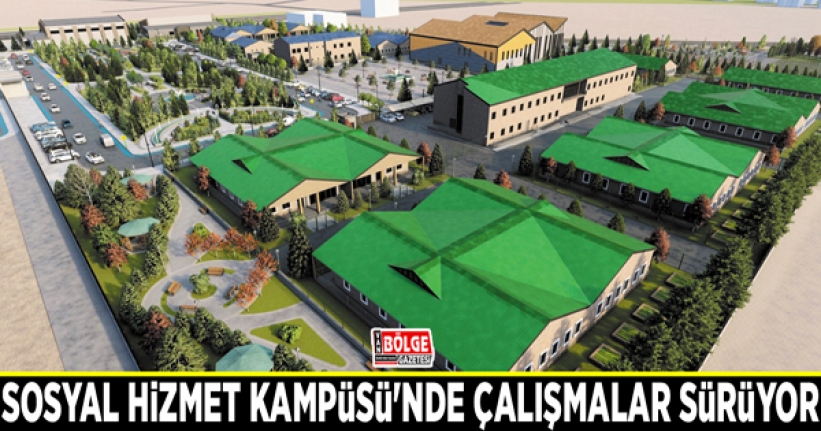 Sosyal Hizmet Kampüsü'nde çalışmalar sürüyor