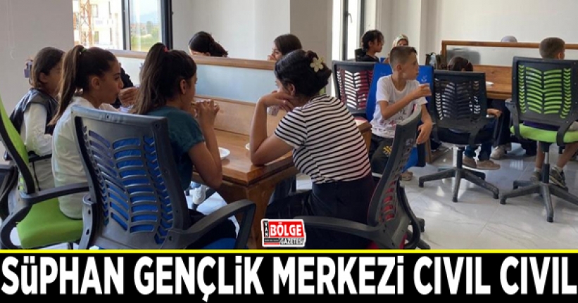 Süphan Gençlik Merkezi cıvıl cıvıl