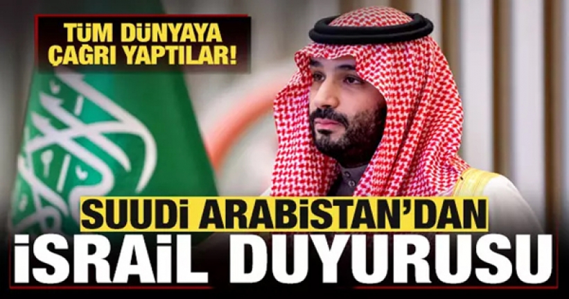 Suudi Arabistan'dan son dakika İsrail duyurusu!