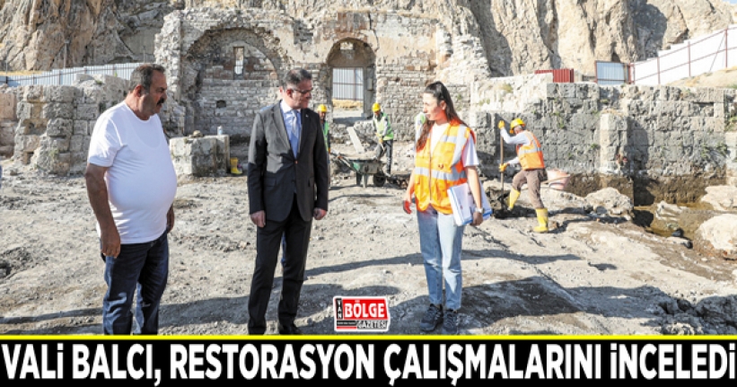 Vali Balcı, restorasyon çalışmalarını inceledi