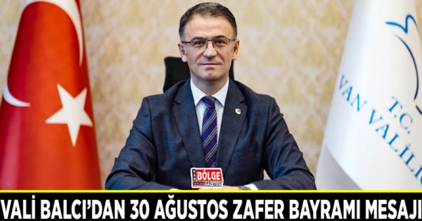 Vali Balcı’dan 30 Ağustos Zafer Bayramı mesajı