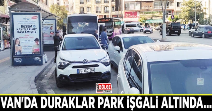 Van'da duraklar park işgali altında…