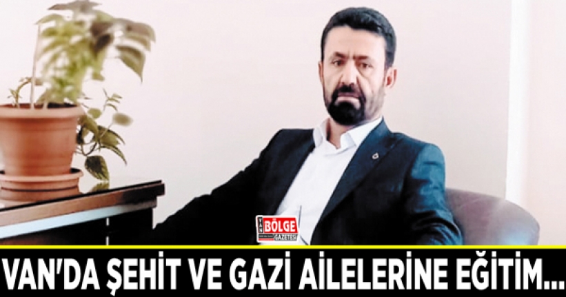 Van'da şehit ve gazi ailelerine eğitim...