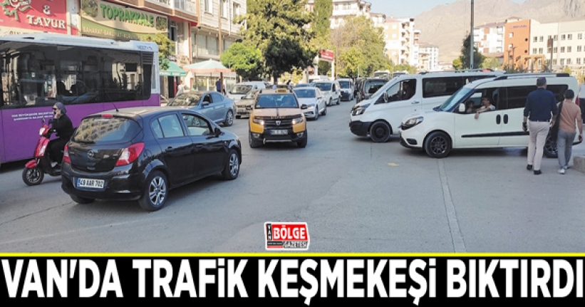 Van'da trafik keşmekeşi bıktırdı