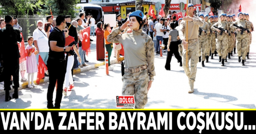 VAN'DA ZAFER BAYRAMI COŞKUSU…