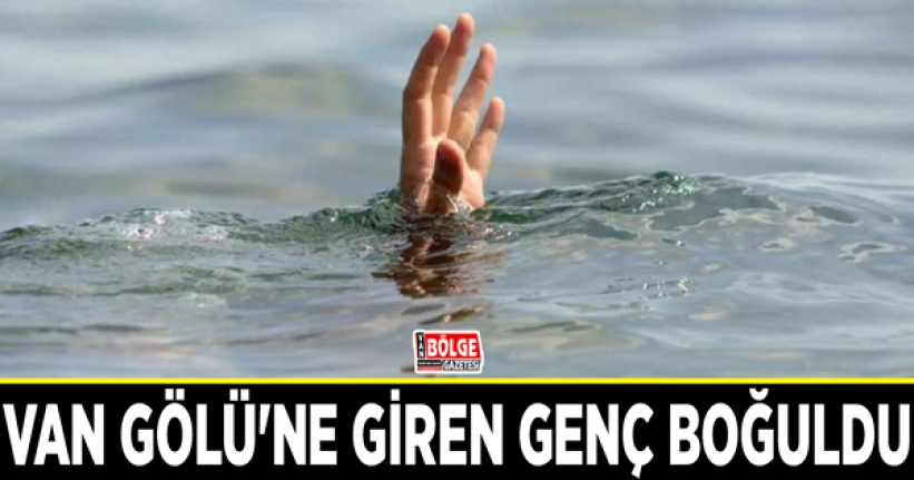 Van Gölü'ne giren genç boğuldu