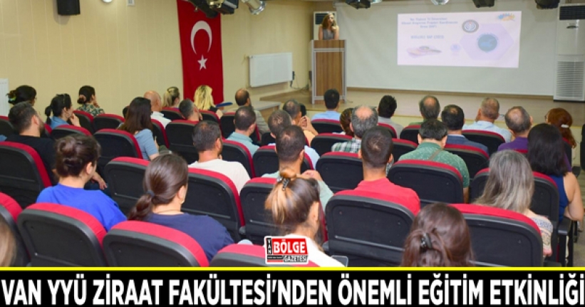 Van YYÜ Ziraat Fakültesi'nden önemli eğitim etkinliği