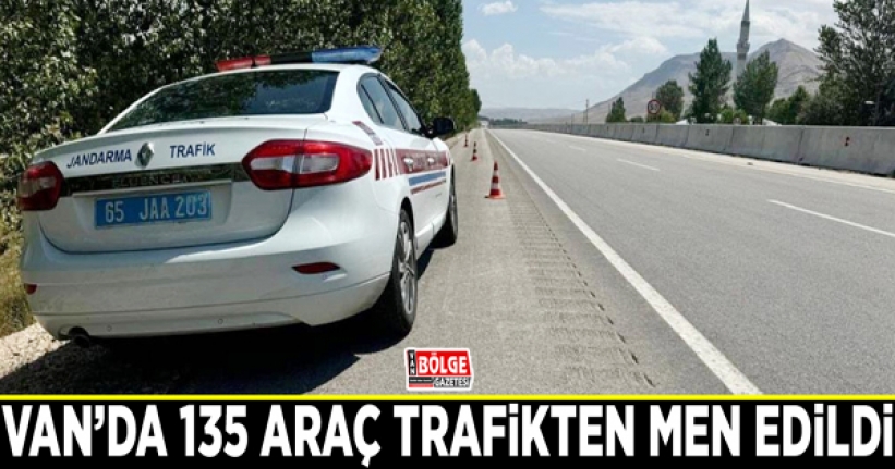 Van’da 135 araç trafikten men edildi