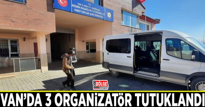 Van’da 3 organizatör tutuklandı