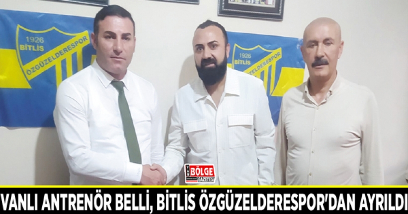 Vanlı Antrenör Belli, Bitlis Özgüzelderespor'dan ayrıldı