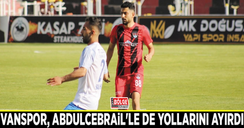 Vanspor, Abdulcebrail'le de yollarını ayırdı