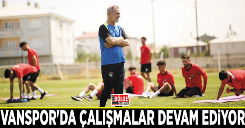 Vanspor'da çalışmalar devam ediyor