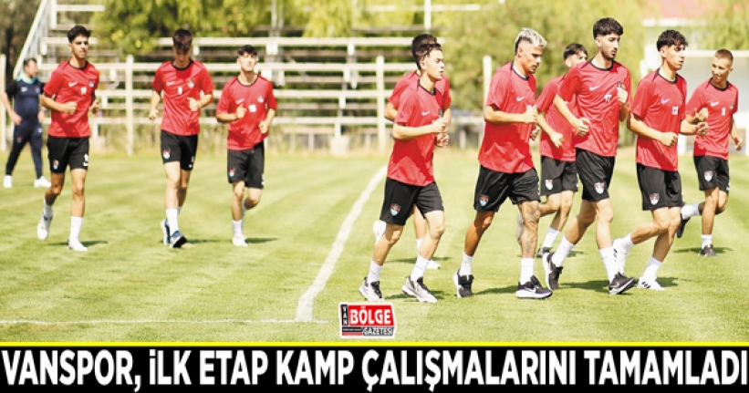 Vanspor, ilk etap kamp çalışmalarını tamamladı