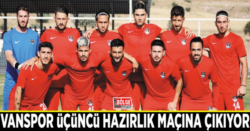 Vanspor üçüncü hazırlık maçına çıkıyor