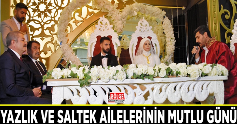 Yazlık ve Saltek ailelerinin mutlu günü