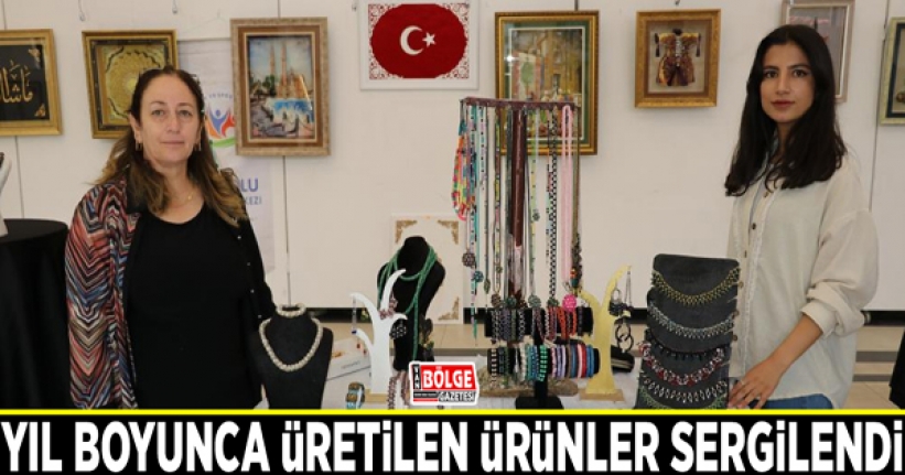 Yıl boyunca üretilen ürünler sergilendi