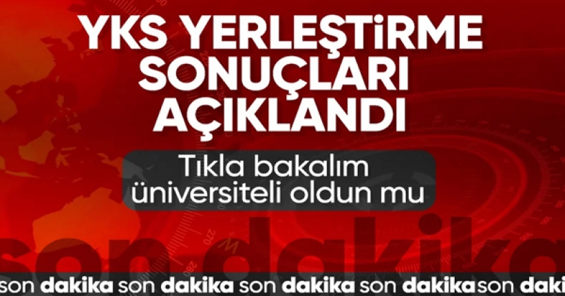 YKS yerleştirme sonuçları açıklandı