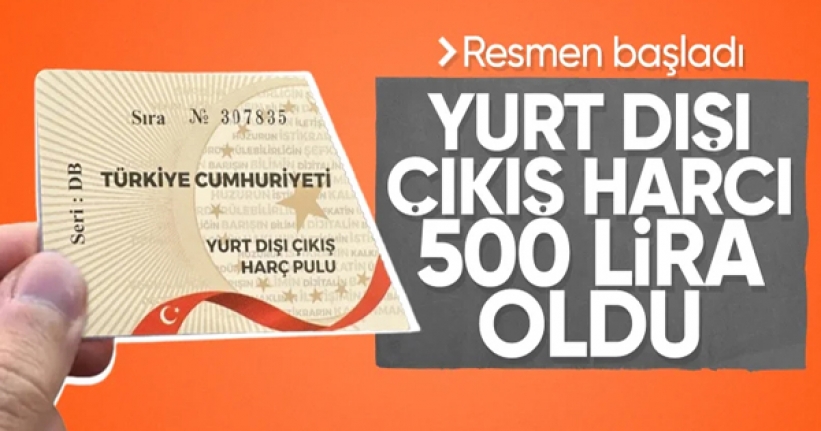 Yurt dışı çıkış harcı zamlandı