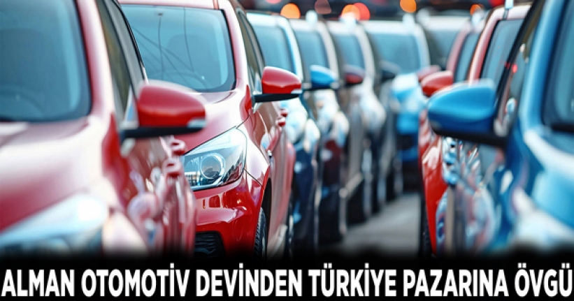 Alman otomotiv devinden Türkiye pazarına övgü