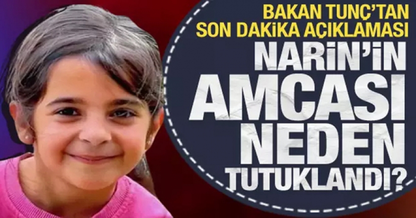 Bakan Tunç'tan Narin Güran açıklaması