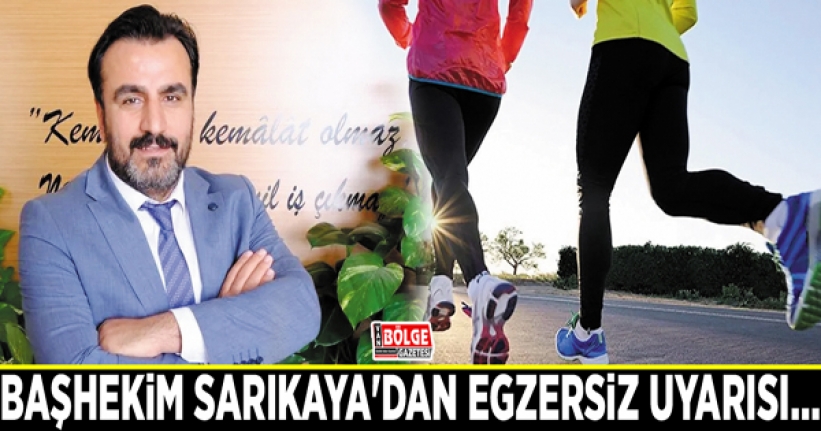 Başhekim Sarıkaya'dan egzersiz uyarısı…