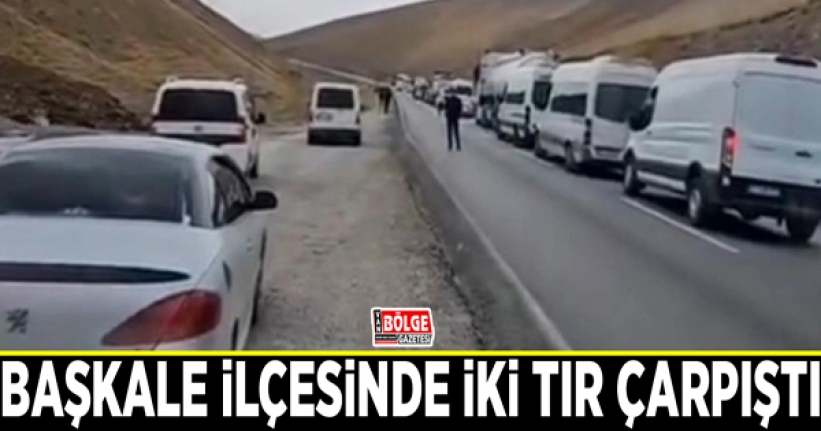 Başkale'de iki TIR çarpıştı