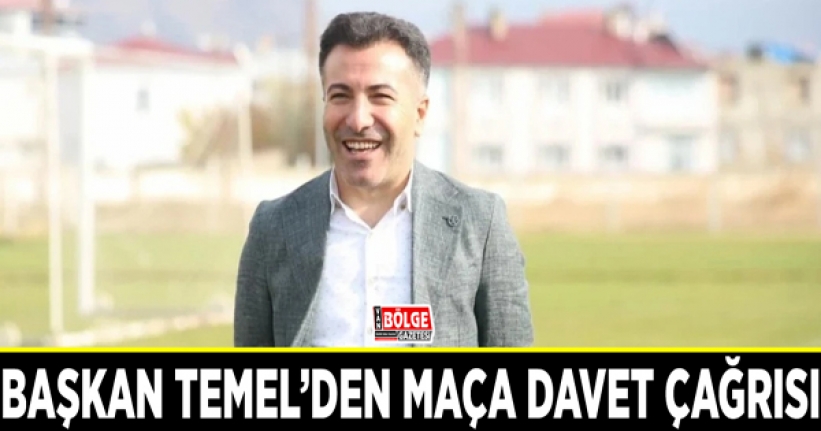 Başkan Temel’den maça davet çağrısı